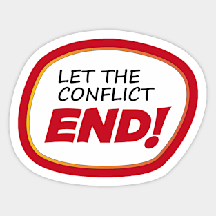 LET THE CONFLICT END! Sticker